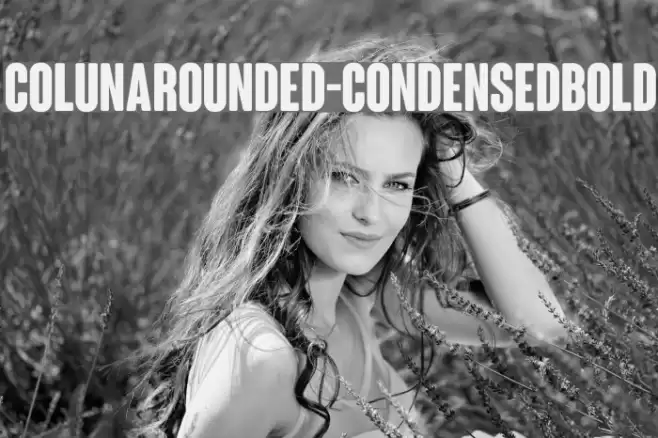 ColunaRounded-CondensedBold Font examples