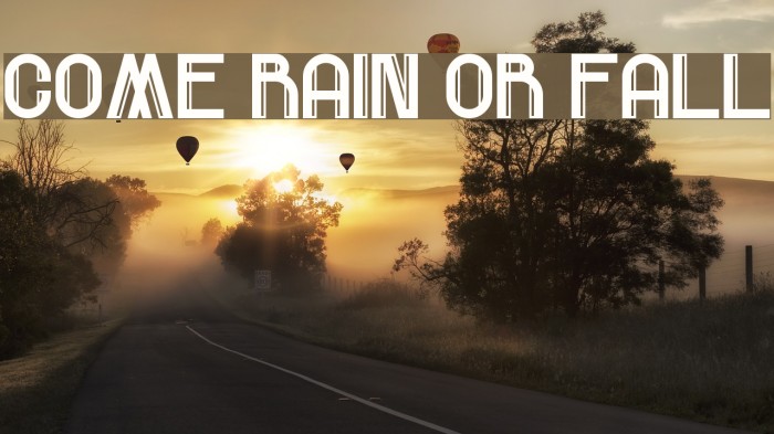 Come Rain Or Fall Example 2