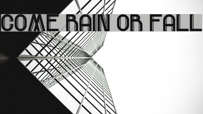 Come Rain Or Fall Example 3