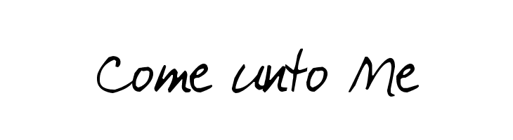 Come unto Me Font