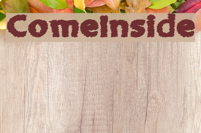 ComeInside Font examples
