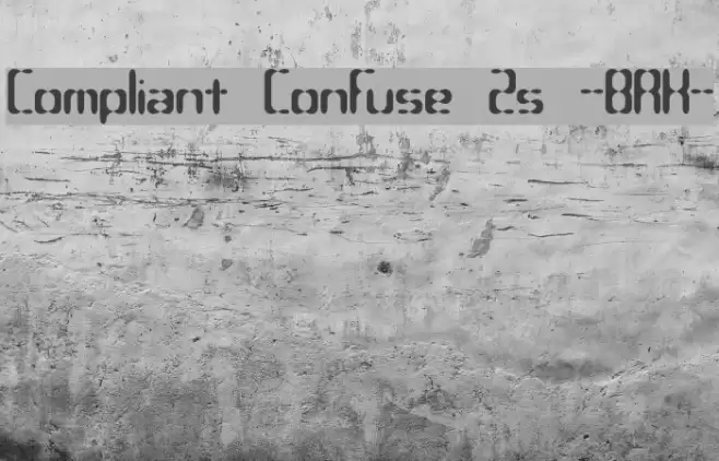 Compliant Confuse 2s -BRK- フォント examples