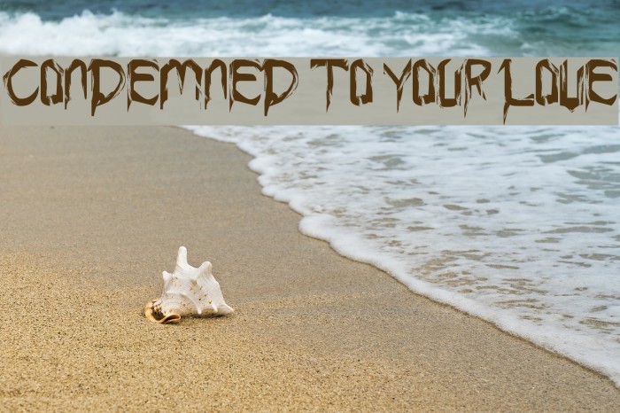Condemned to your love Font examples