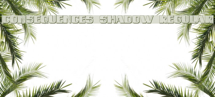 Consequences Shadow Regular Font examples