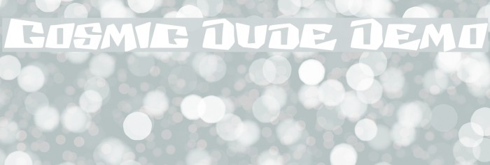 Cosmic Dude Demo Font examples