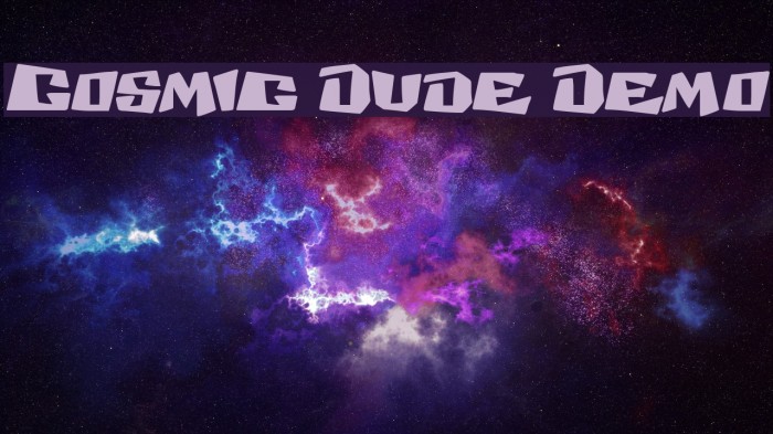 Cosmic Dude Demo Font examples