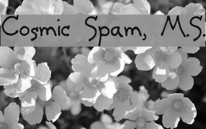 Cosmic Spam, M.S. Schriftart examples