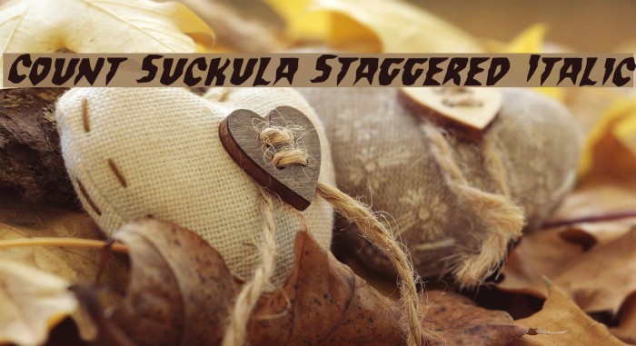 Count Suckula Staggered Italic Font examples