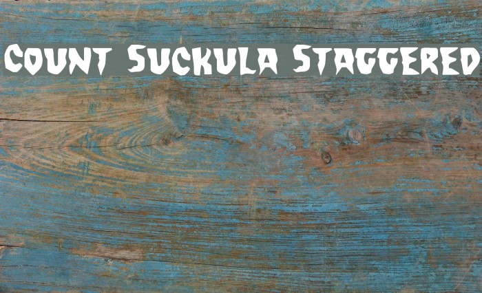Count Suckula Staggered Font examples