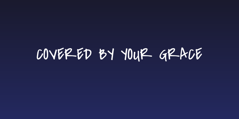Covered By Your Grace Social Header