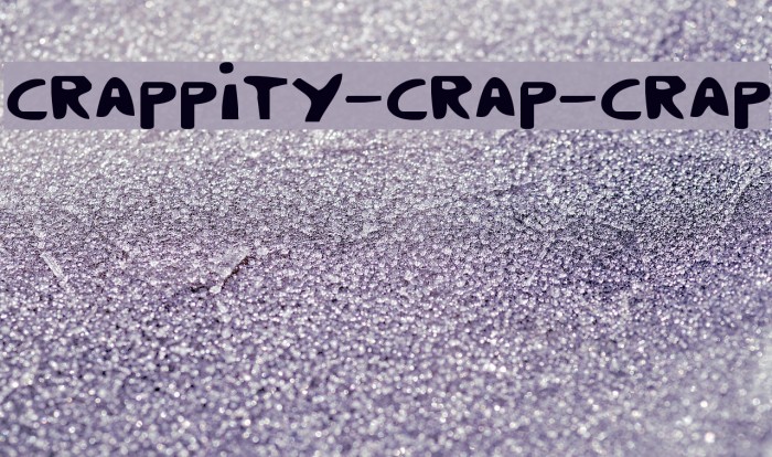 Crappity-Crap-Crap Font examples