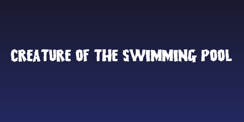 Creature of the swimming pool Social Header
