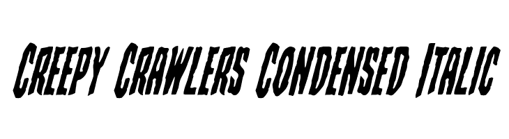 Creepy Crawlers Condensed Italic Font