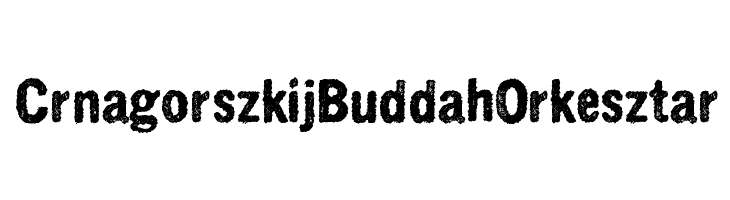 CrnagorszkijBuddahOrkesztar  Descarca Fonturi Gratis
