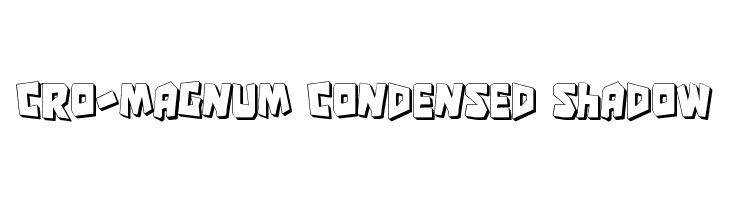 Cro-Magnum Condensed Shadow  免费字体下载