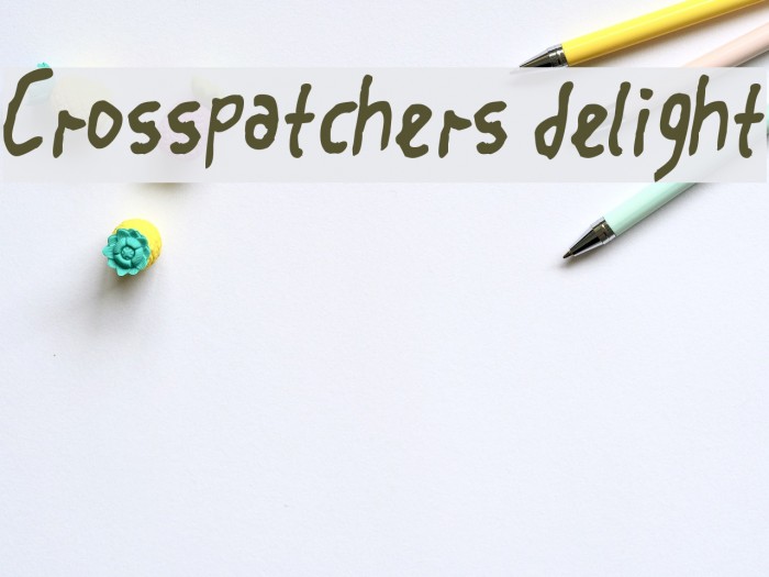 Crosspatchers delight Font examples