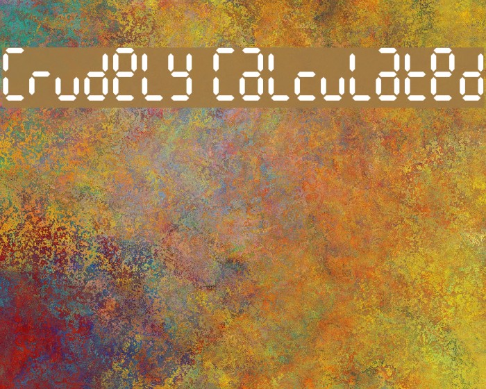Crudely Calculated Font examples