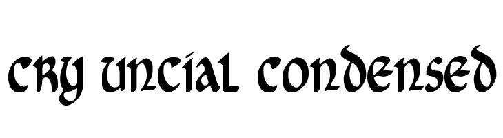 Cry Uncial Condensed  フリーフォントのダウンロード