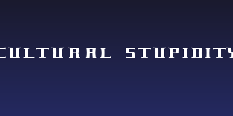 Cultural Stupidity Social Header