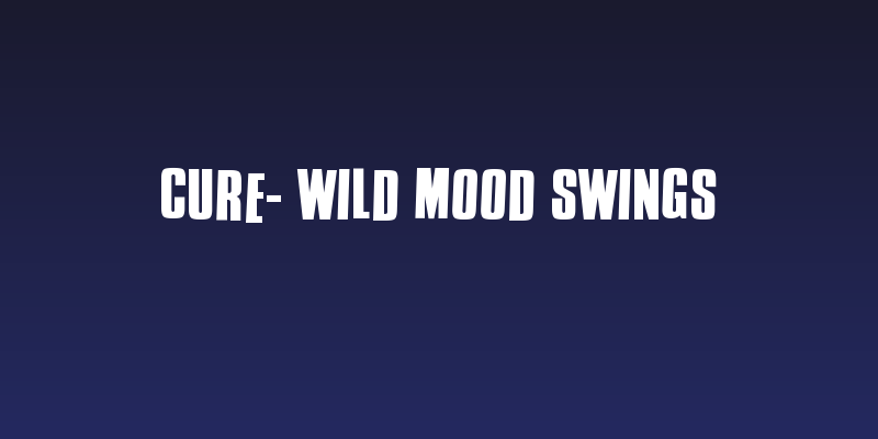 Cure- Wild Mood Swings Social Header