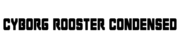Cyborg Rooster Condensed  フリーフォントのダウンロード