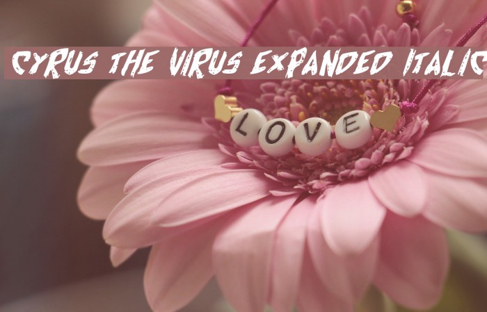 Cyrus the Virus Expanded Italic Font examples