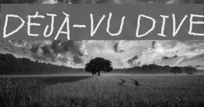 Déjà-vu dive Fuentes examples