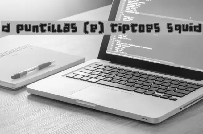 d puntillas [e] tiptoes squid Font examples