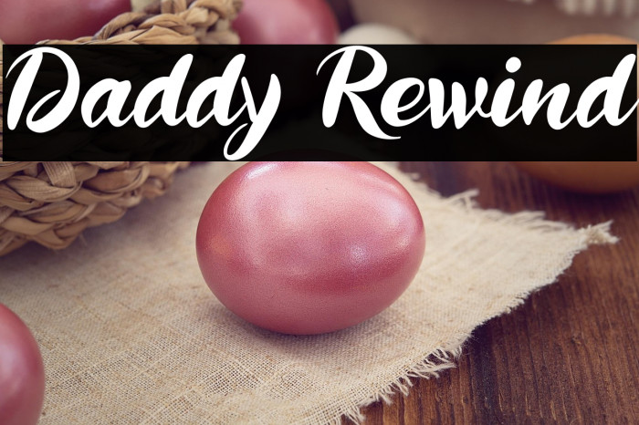 Daddy Rewind Example 1