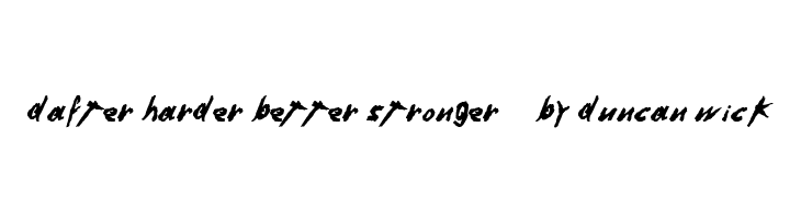Dafter Harder Better Stronger © by Duncan Wick Font