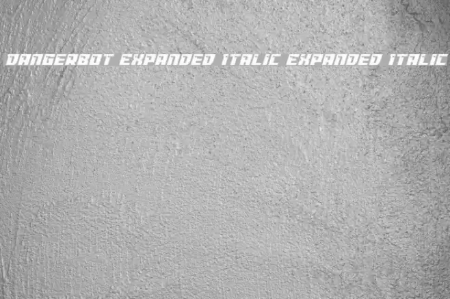 Dangerbot Expanded Italic Expanded Italic Font examples