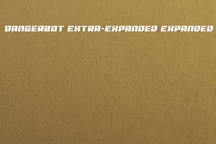 Dangerbot Extra-Expanded Expanded Font examples