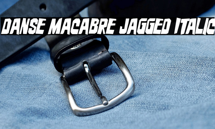 Danse Macabre Jagged Italic Example 3