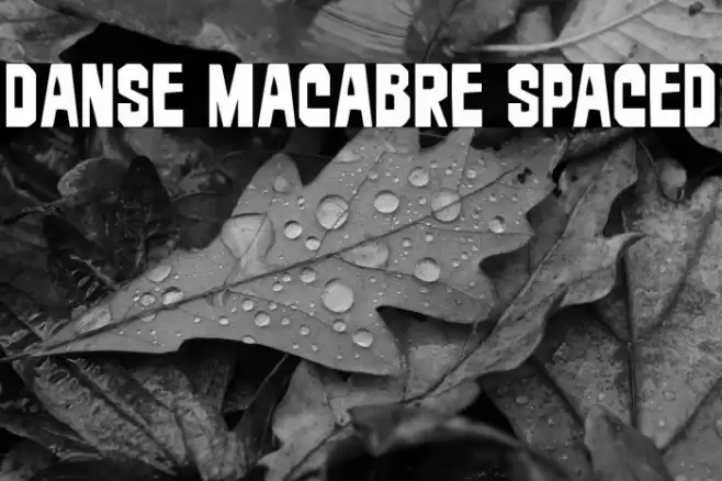 Danse Macabre Spaced Font examples