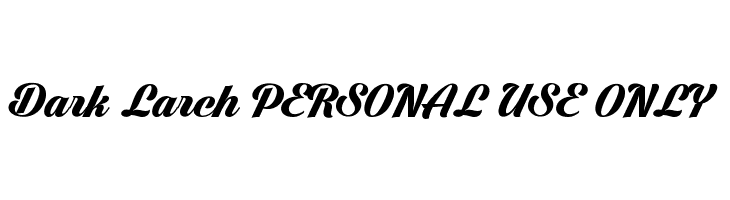Dark Larch PERSONAL USE ONLY  Frei Schriftart Herunterladen