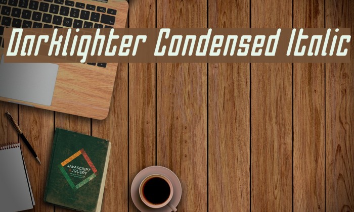 Darklighter Condensed Italic Example 1