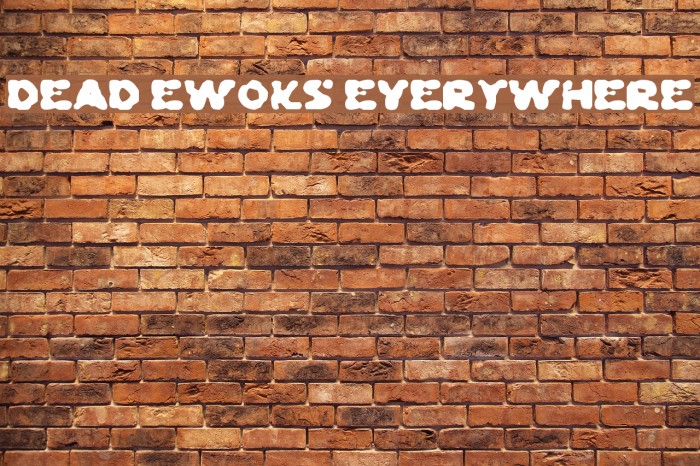Dead Ewoks Everywhere Font examples