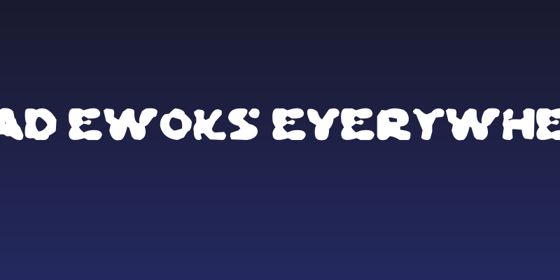 Dead Ewoks Everywhere Social Header