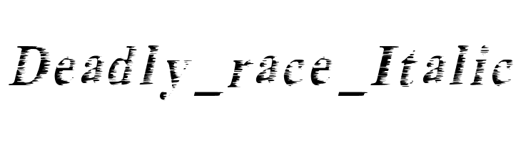 Deadly_race_Italic  フリーフォントのダウンロード
