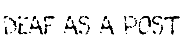 Deaf As A Post Fonte