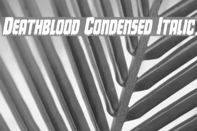 Deathblood Condensed Italic  examples