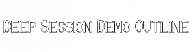 Deep Session Demo Outline  les polices de caractères gratuit tlcharger