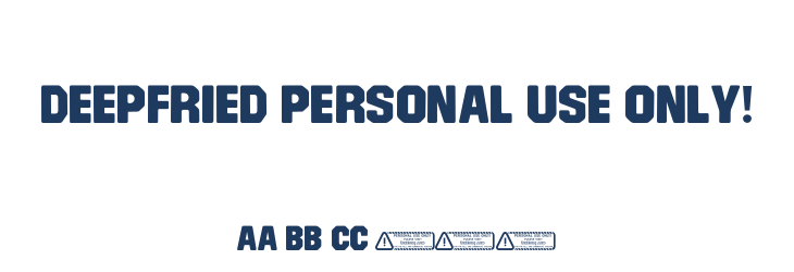 Deepfried PERSONAL USE ONLY! Font Preview