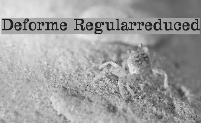 Deforme-Regularreduced Font examples