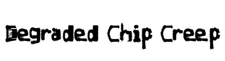 Degraded Chip Creep  Fuentes Gratis Descargar