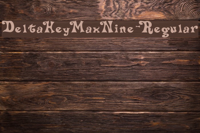 DeltaHeyMaxNine-Regular Font examples