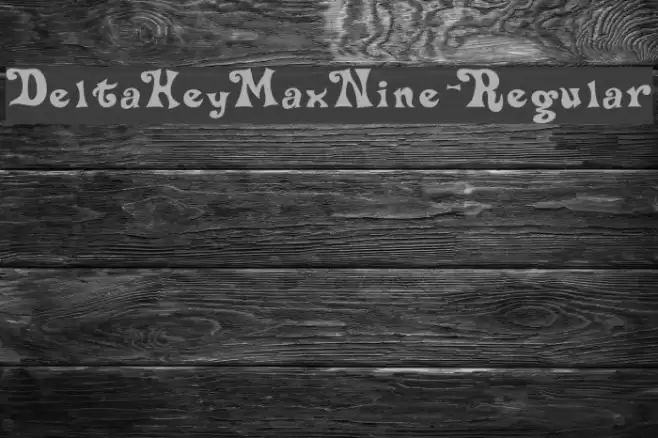 DeltaHeyMaxNine-Regular Font examples