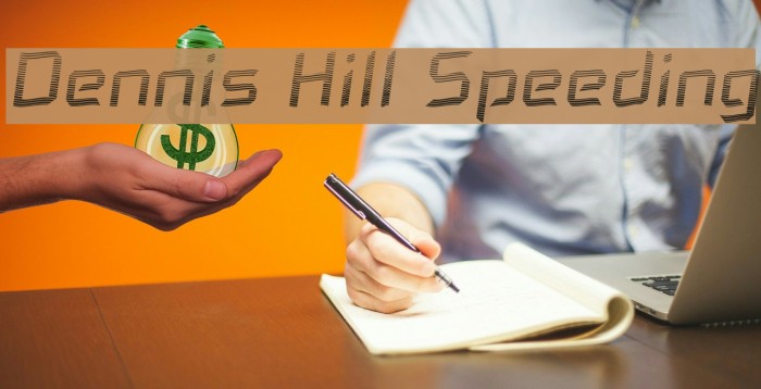 Dennis Hill Speeding Fuentes examples