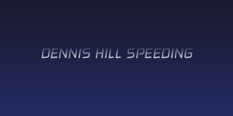 Dennis Hill Speeding Social Header