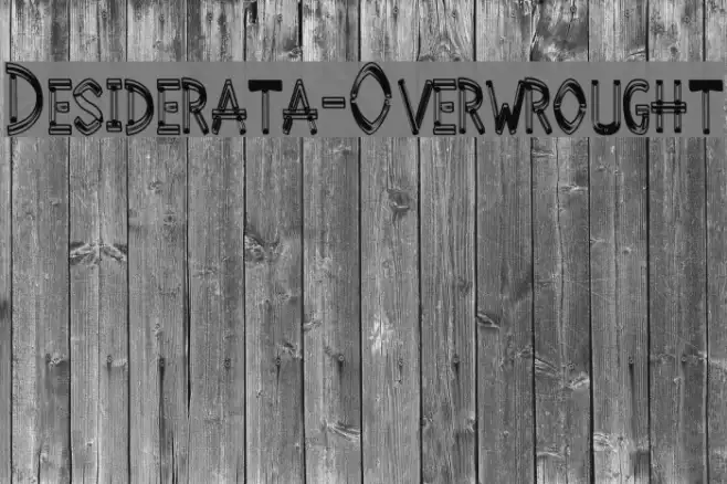Desiderata-Overwrought Example 2
